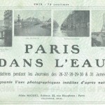 Paris dans l'eau. Les inondations pendant les journées des 26-27-28-29-30 et 31 janvier 1910. Cinquante vues photographiques inédites d'après nature.